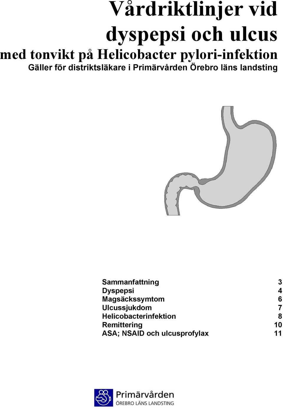 Sammanfattning 3 Dyspepsi 4 Magsäckssymtom 6 Ulcussjukdom 7