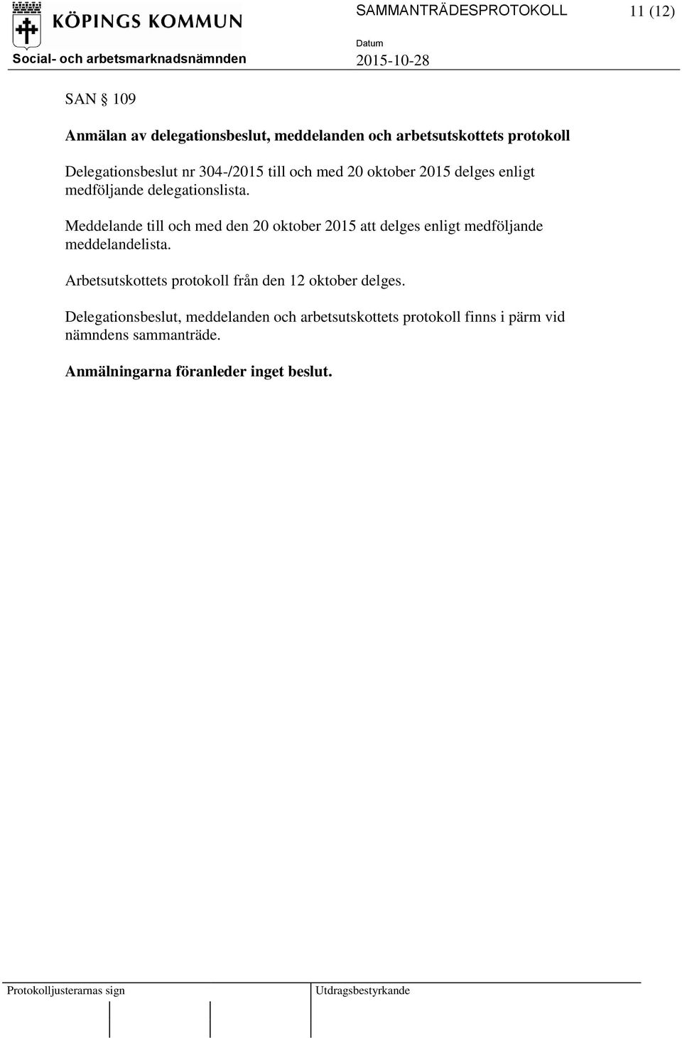 Meddelande till och med den 20 oktober 2015 att delges enligt medföljande meddelandelista.