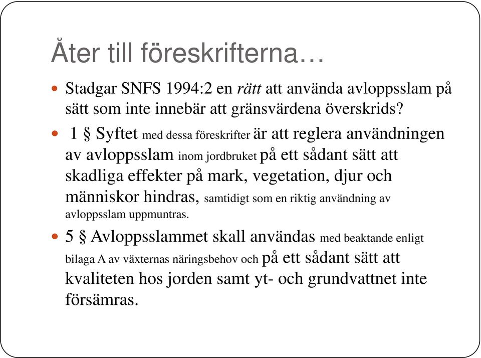 mark, vegetation, djur och människor hindras, samtidigt som en riktig användning av avloppsslam uppmuntras.