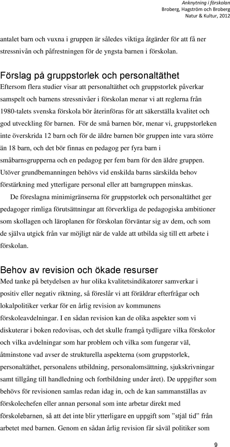 1980-talets svenska förskola bör återinföras för att säkerställa kvalitet och god utveckling för barnen.