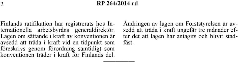 genom förordning samtidigt som konventionen träder i kraft för Finlands del.