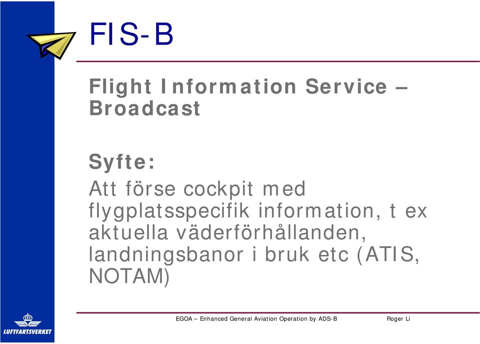 flygplatsspecifik information, t ex