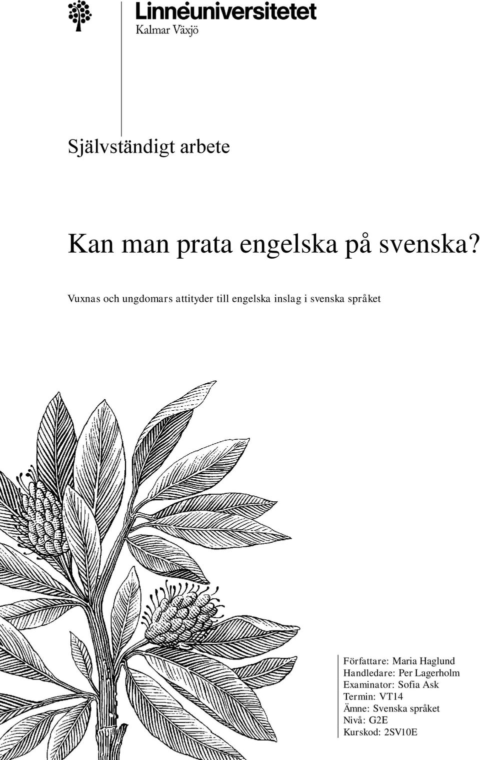språket Författare: Maria Haglund Handledare: Per Lagerholm