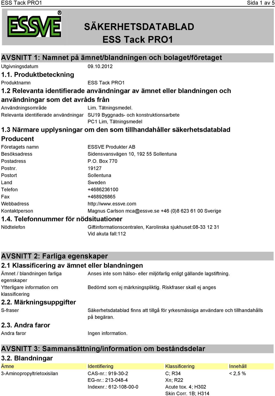 Relevanta identifierade användningar SU19 Byggnads- och konstruktionsarbete PC1 Lim, Tätningsmedel 1.