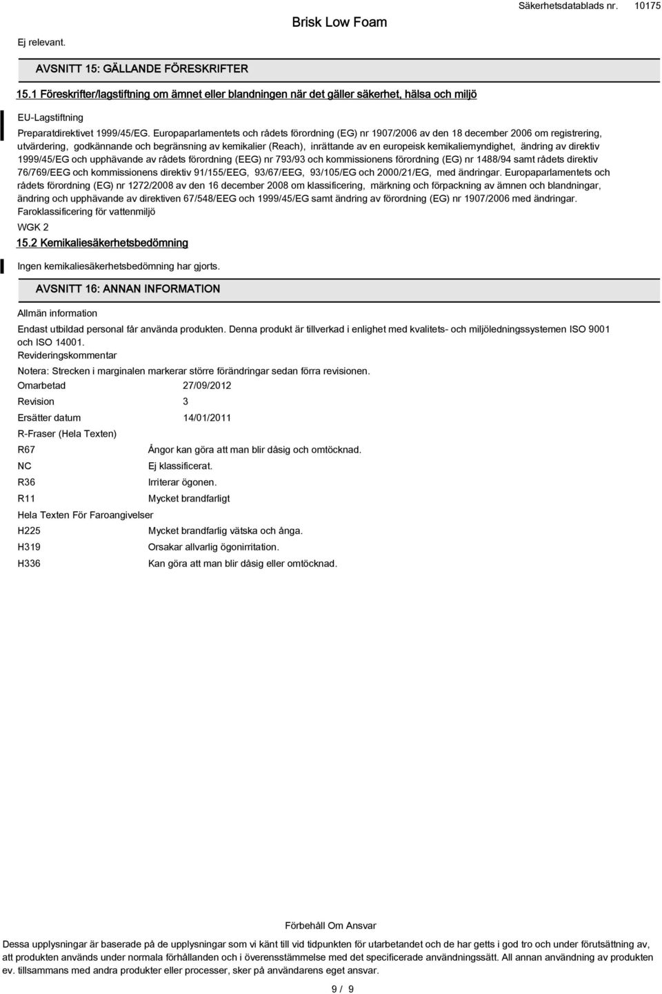 kemikaliemyndighet, ändring av direktiv 1999/45/EG och upphävande av rådets förordning (EEG) nr 793/93 och kommissionens förordning (EG) nr 1488/94 samt rådets direktiv 76/769/EEG och kommissionens