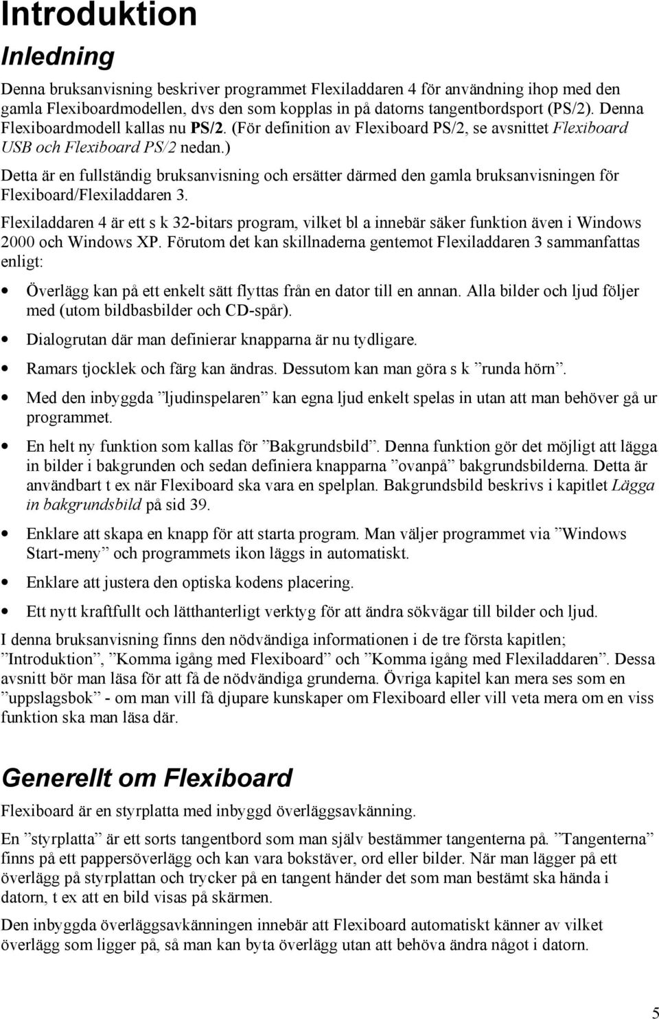 ) Detta är en fullständig bruksanvisning och ersätter därmed den gamla bruksanvisningen för Flexiboard/Flexiladdaren 3.