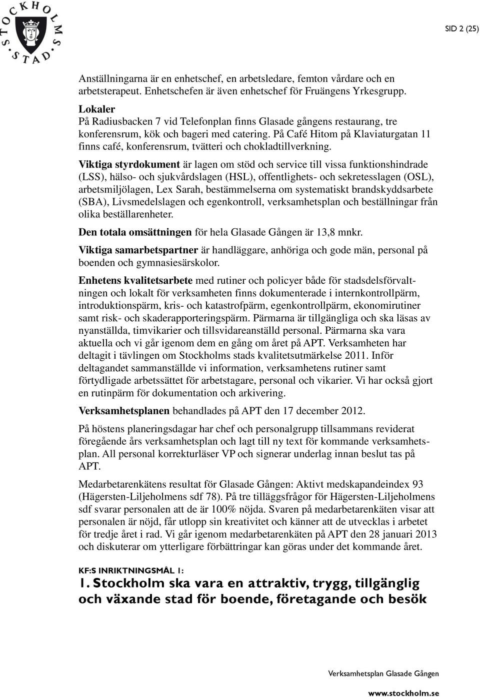 På Café Hitom på Klaviaturgatan 11 finns café, konferensrum, tvätteri och chokladtillverkning.