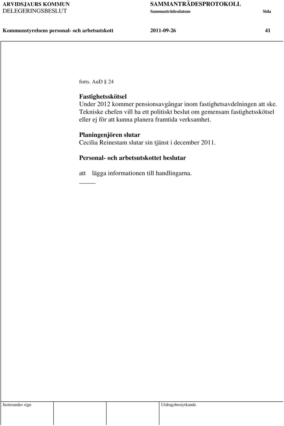Tekniske chefen vill ha ett politiskt beslut om gemensam fastighetsskötsel eller ej för att kunna planera