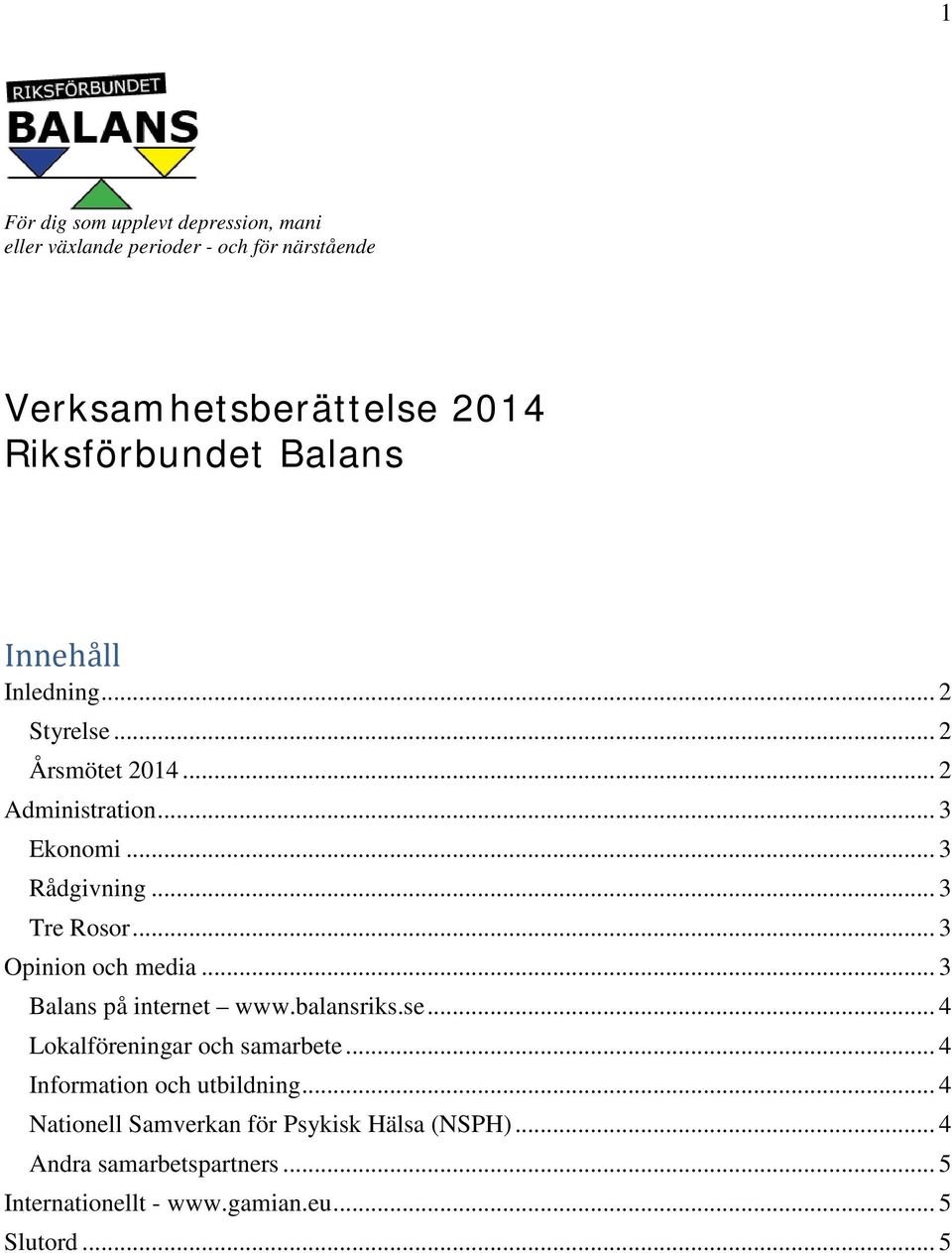 .. 3 Opinion och media... 3 Balans på internet www.balansriks.se... 4 Lokalföreningar och samarbete.