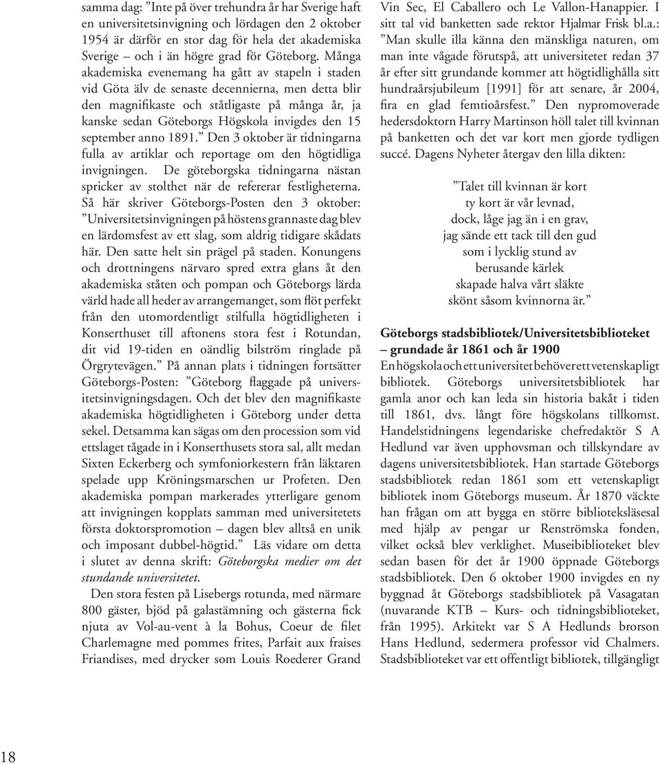 den 15 september anno 1891. Den 3 oktober är tidningarna fulla av artiklar och reportage om den högtidliga invigningen.