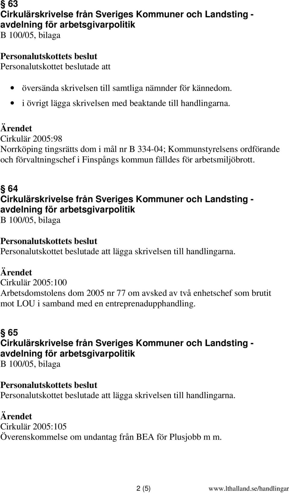 Cirkulär 2005:98 Norrköping tingsrätts dom i mål nr B 334-04; Kommunstyrelsens ordförande och förvaltningschef i Finspångs kommun fälldes