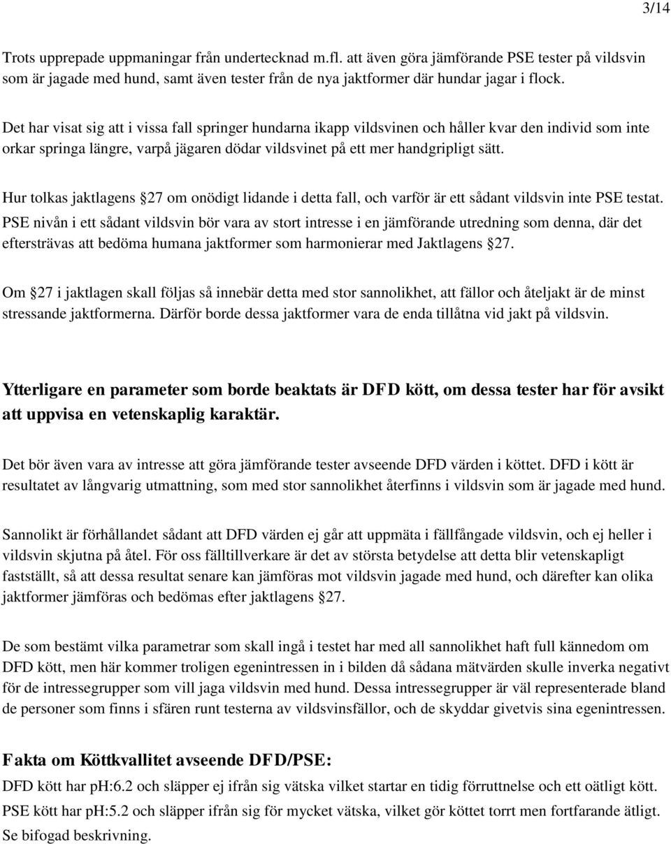 Hur tolkas jaktlagens 27 om onödigt lidande i detta fall, och varför är ett sådant vildsvin inte PSE testat.
