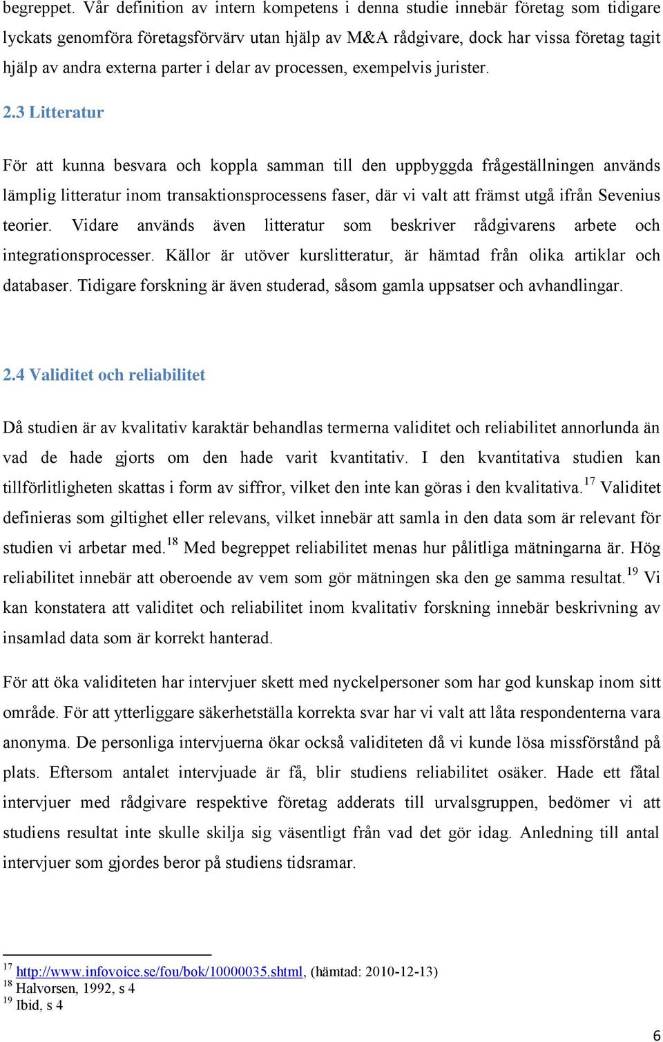 parter i delar av processen, exempelvis jurister. 2.