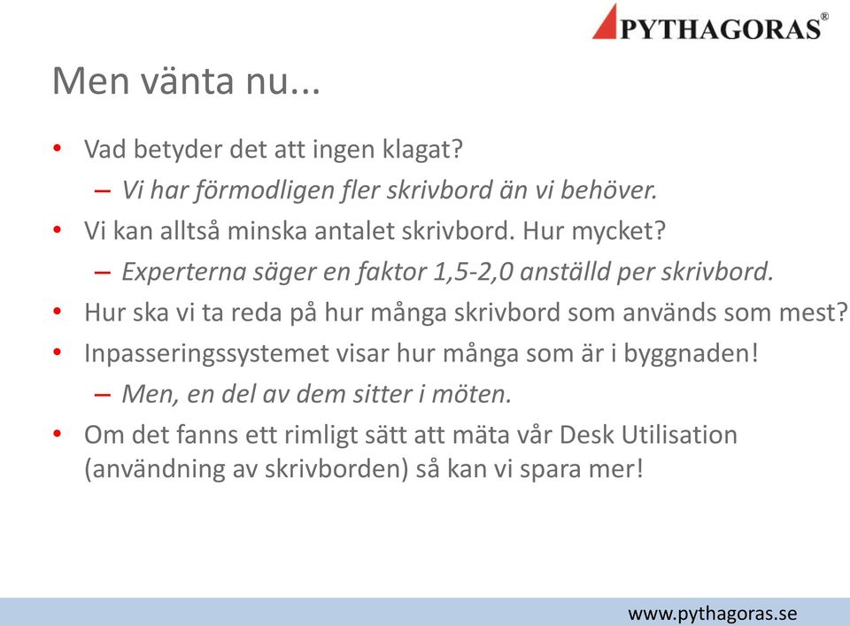 Hur ska vi ta reda på hur många skrivbord som används som mest?