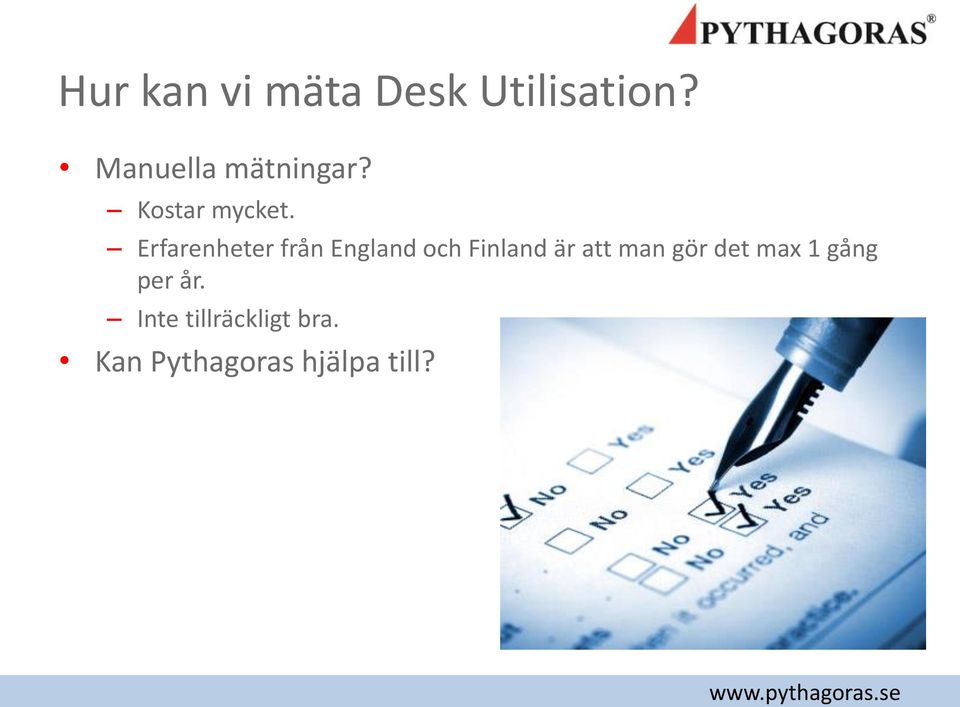 Erfarenheter från England och Finland är att man