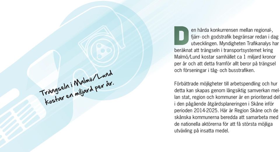 förseningar i tåg- och busstrafiken.