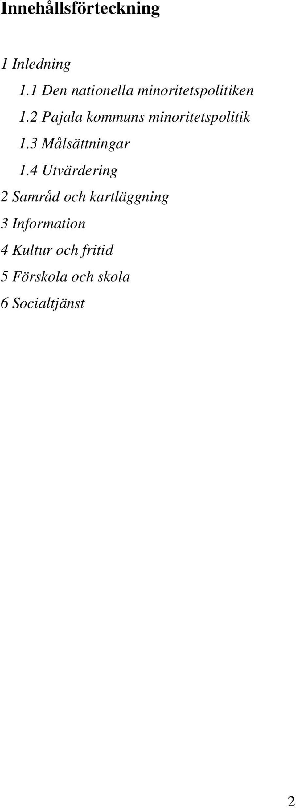2 Pajala kommuns minoritetspolitik 1.3 Målsättningar 1.