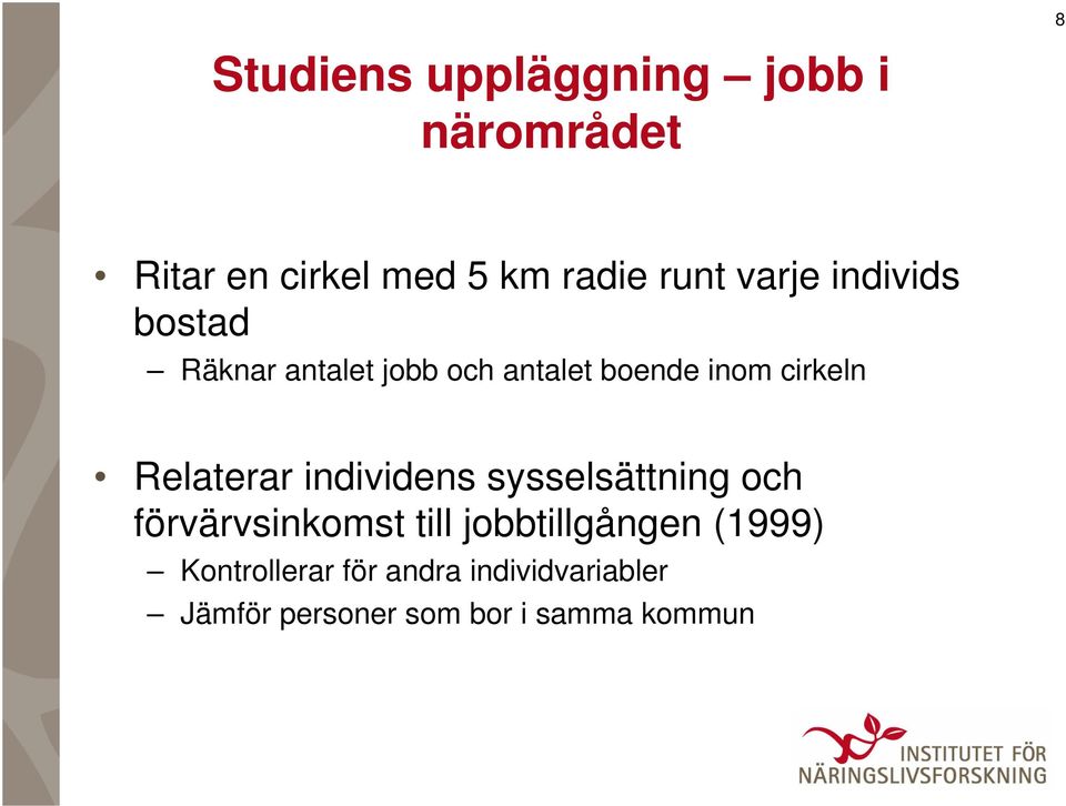 Relaterar individens sysselsättning och förvärvsinkomst till jobbtillgången