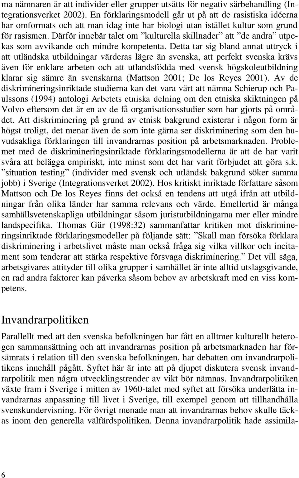 Därför innebär talet om kulturella skillnader att de andra utpekas som avvikande och mindre kompetenta.