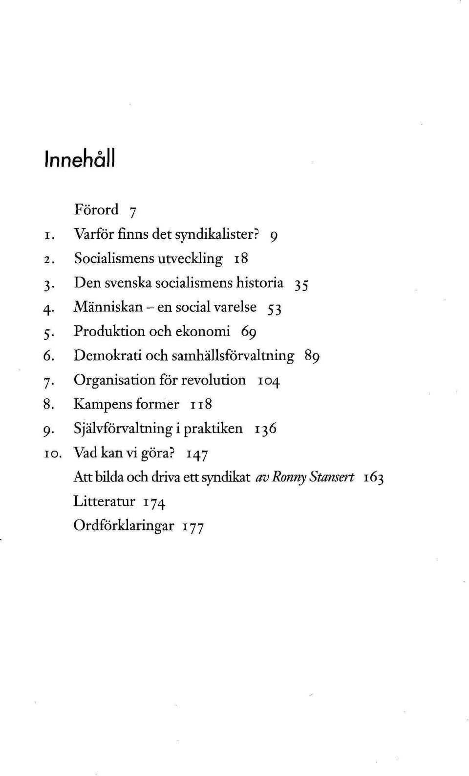 Demokrati och samhällsförvaltning 89 7. Organisation för revolution 104 8. Kampens former 118 9.