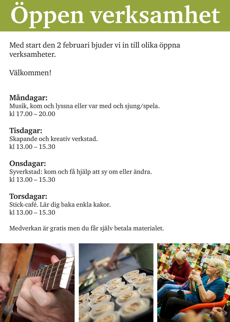 00 Tisdagar: Skapande och kreativ verkstad. kl 13.00 15.