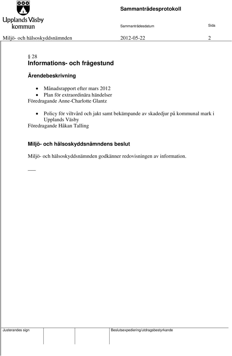 för viltvård och jakt samt bekämpande av skadedjur på kommunal mark i Upplands Väsby