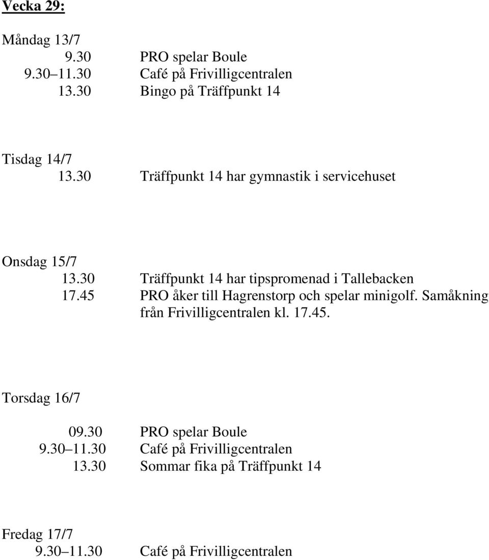 30 Träffpunkt 14 har gymnastik i servicehuset Onsdag