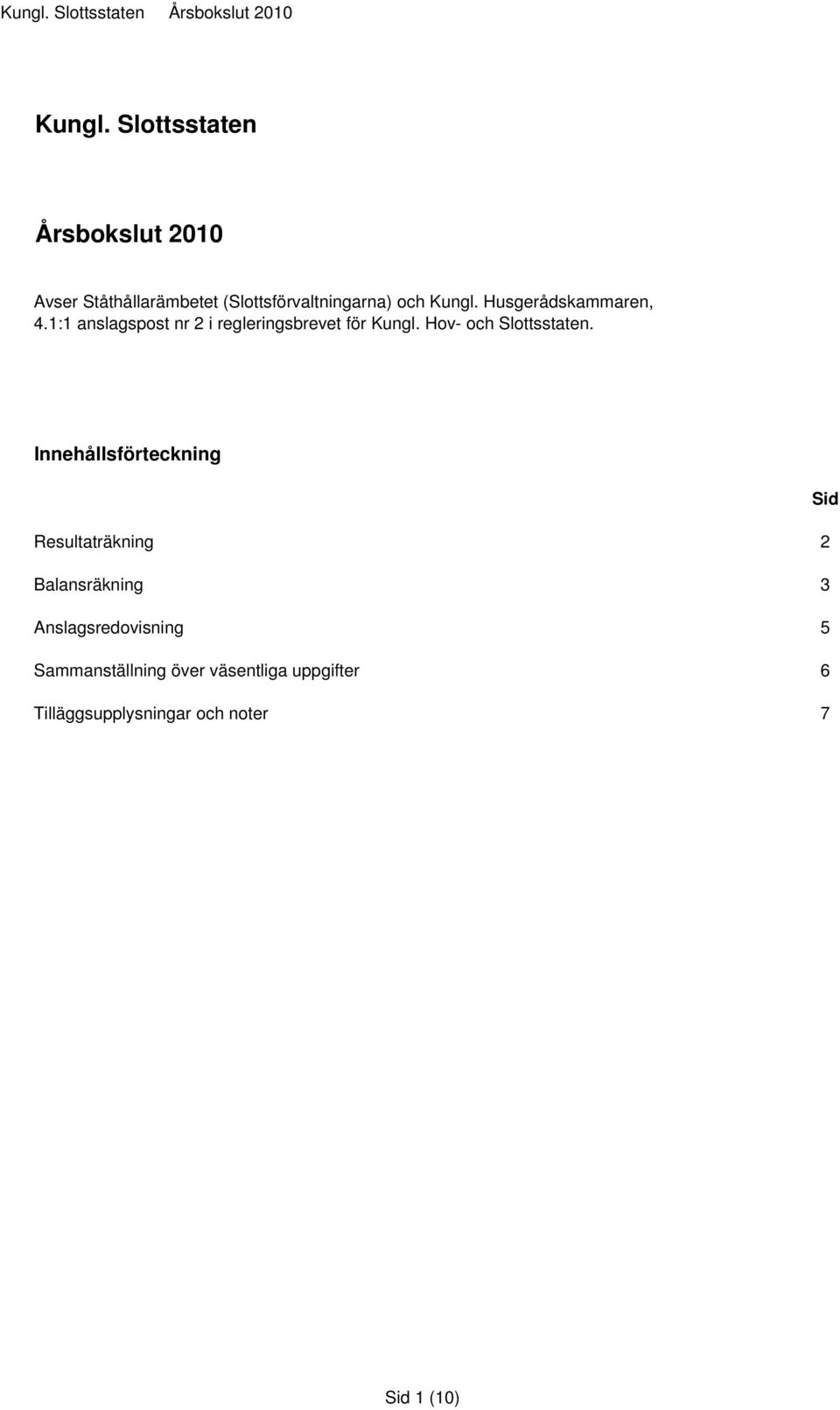 Husgerådskammaren, 4.1:1 anslagspost nr 2 i regleringsbrevet för  Hov- och Slottsstaten.