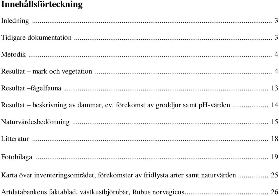 .. 14 Naturvärdesbedömning... 15 Litteratur... 18 Fotobilaga.