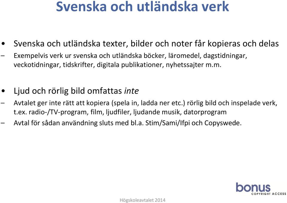 ) rörlig bild och inspelade verk, t.ex.