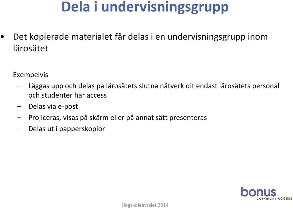slutna nätverk dit endast lärosätets personal och studenter har access Delas