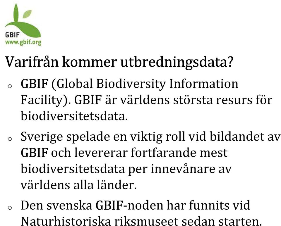 Sverige spelade en viktig rll vid bildandet av GBIF ch levererar frtfarande mest