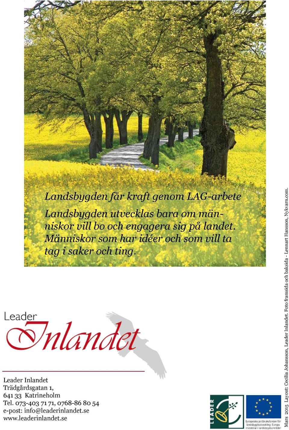 Leader Inlandet Trädgårdsgatan 1, 641 33 Katrineholm Tel.