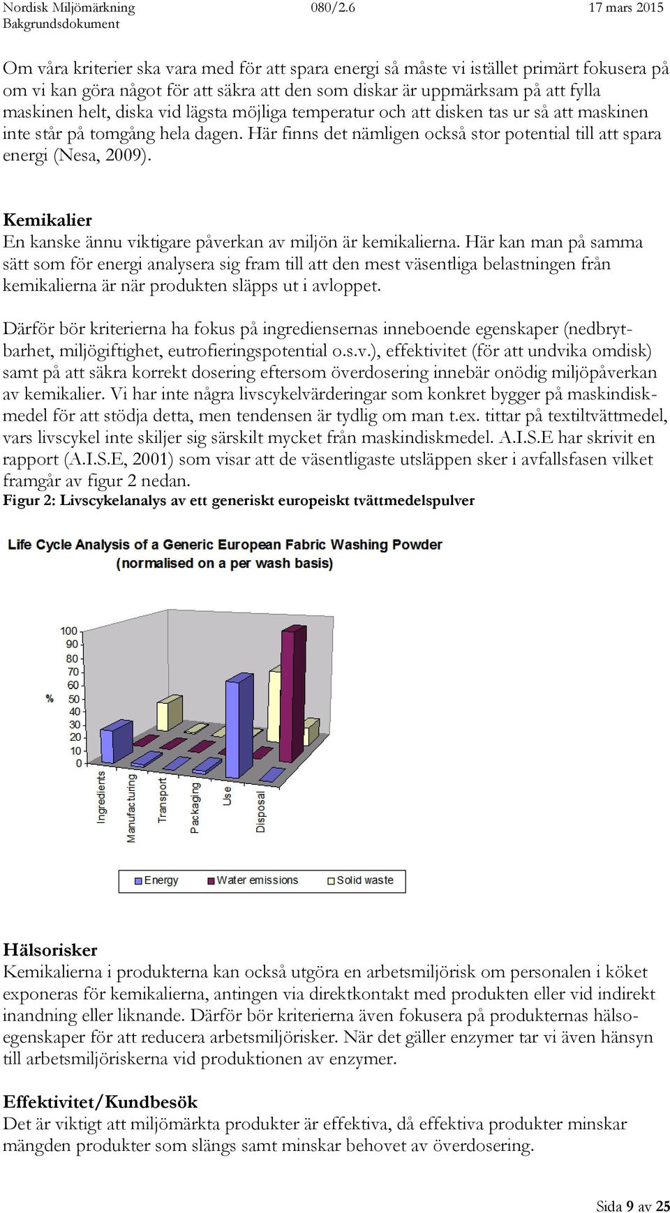 Kemikalier En kanske ännu viktigare påverkan av miljön är kemikalierna.