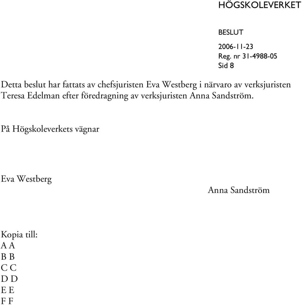 av verksjuristen Anna Sandström.