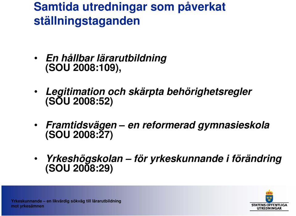 behörighetsregler (SOU 2008:52) Framtidsvägen en reformerad