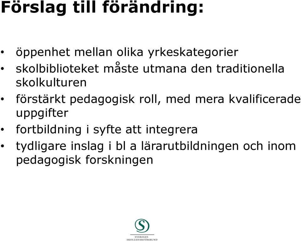 pedagogisk roll, med mera kvalificerade uppgifter fortbildning i syfte