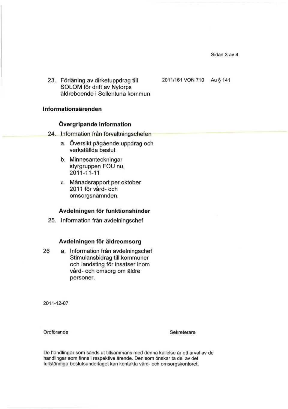 Månadsrapport per oktober 2011 för vård- och omsorgsnämnden. Avdelningen för funktionshinder 25. Information från avdelningschef Avdelningen för äldreomsorg 26 a.