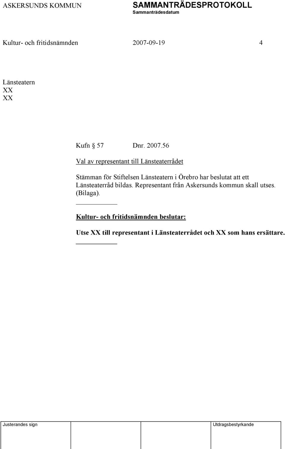 56 Val av representant till Länsteaterrådet Stämman för Stiftelsen Länsteatern i Örebro har