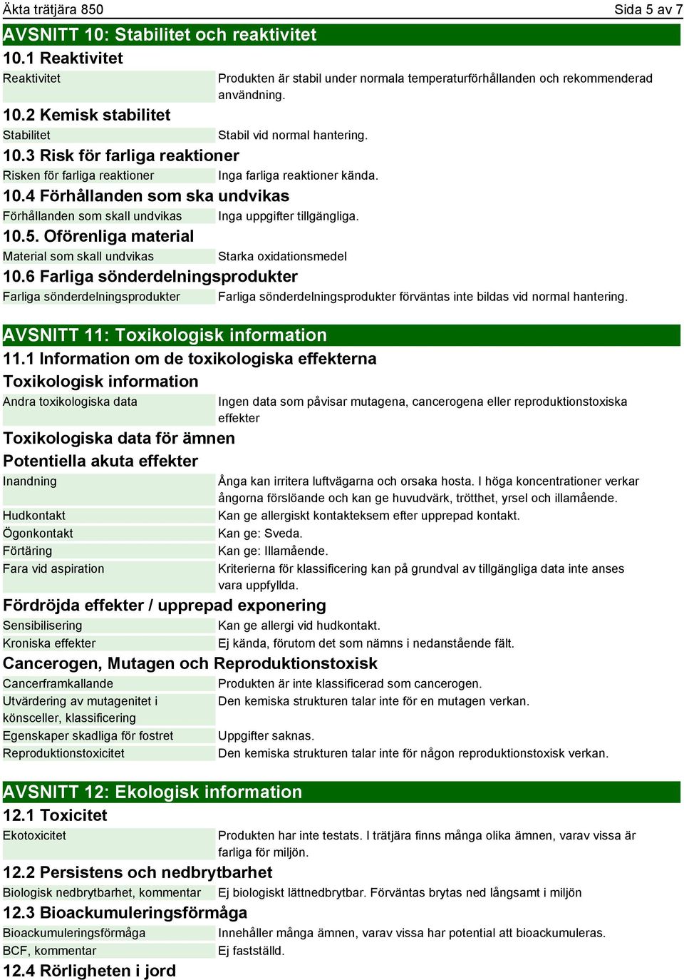 Oförenliga material Material som skall undvikas Starka oxidationsmedel 10.