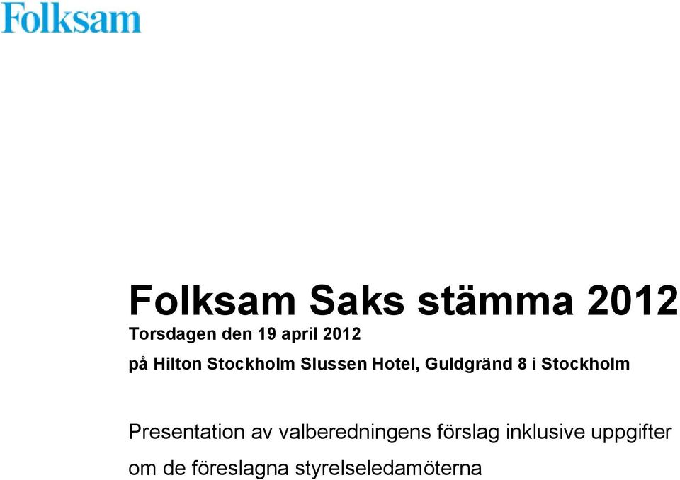 Stockholm Presentation av valberedningens förslag