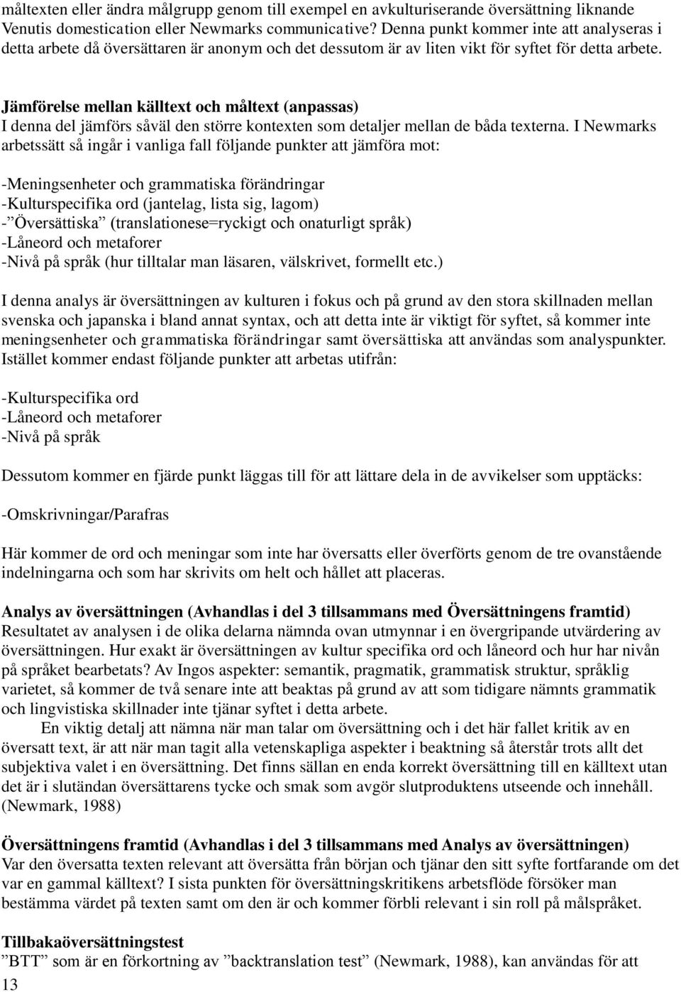 Jämförelse mellan källtext och måltext (anpassas) I denna del jämförs såväl den större kontexten som detaljer mellan de båda texterna.