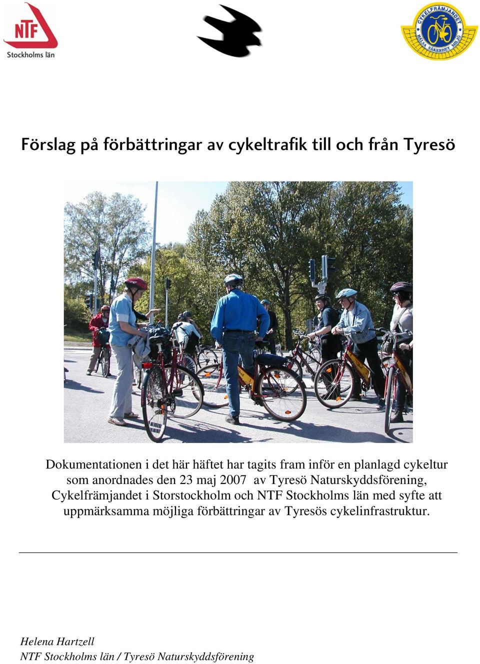 Naturskyddsförening, Cykelfrämjandet i Storstockholm och NTF Stockholms län med syfte att