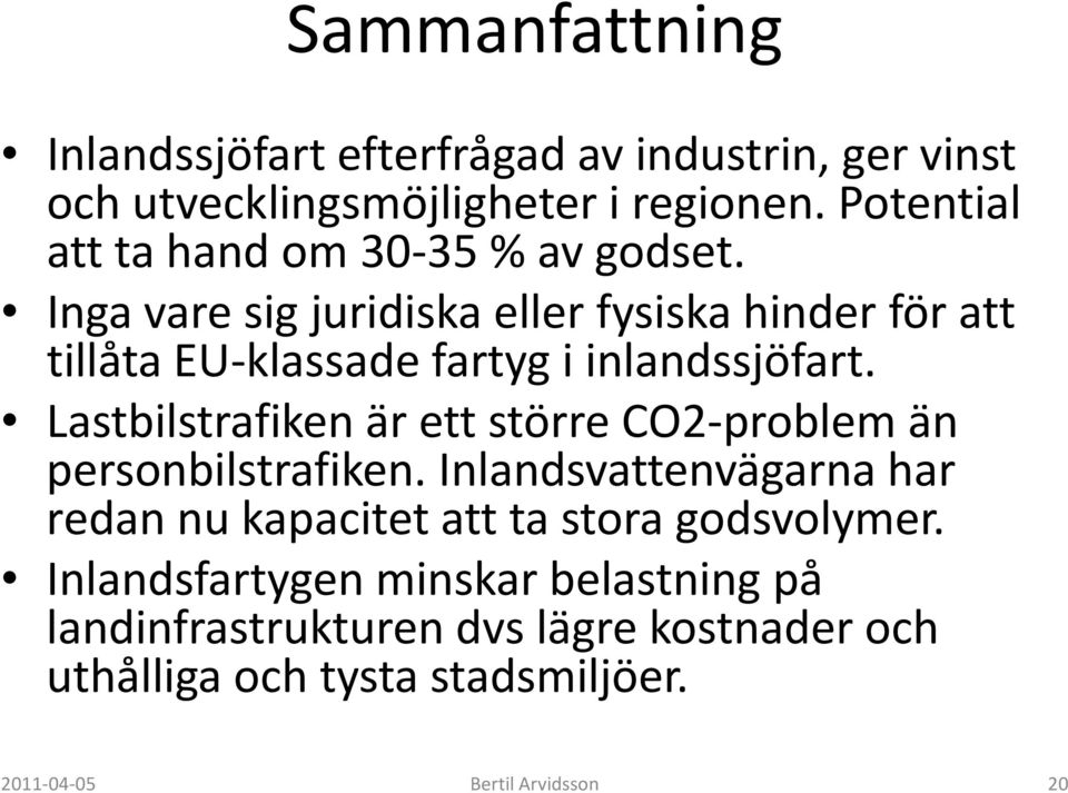 Inga vare sig juridiska eller fysiska hinder för att tillåta EU-klassade fartyg i inlandssjöfart.