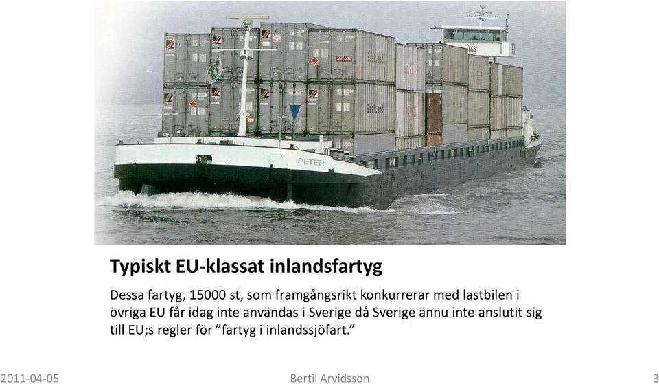 inte användas i Sverige då Sverige ännu inte anslutit sig till