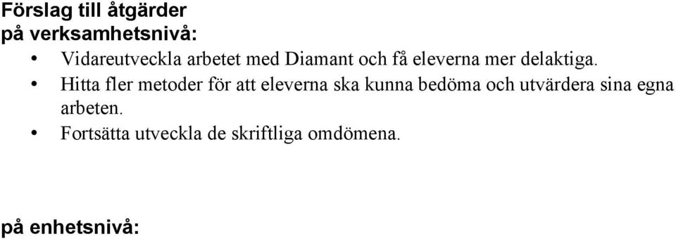 Hitta fler metoder för att eleverna ska kunna bedöma och