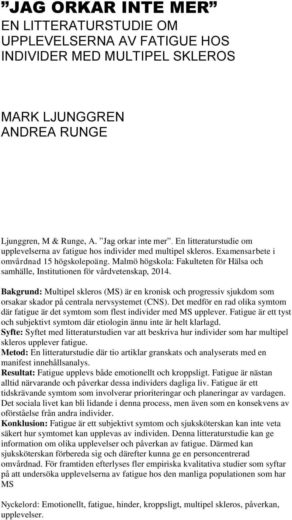 Malmö högskola: Fakulteten för Hälsa och samhälle, Institutionen för vårdvetenskap, 2014.