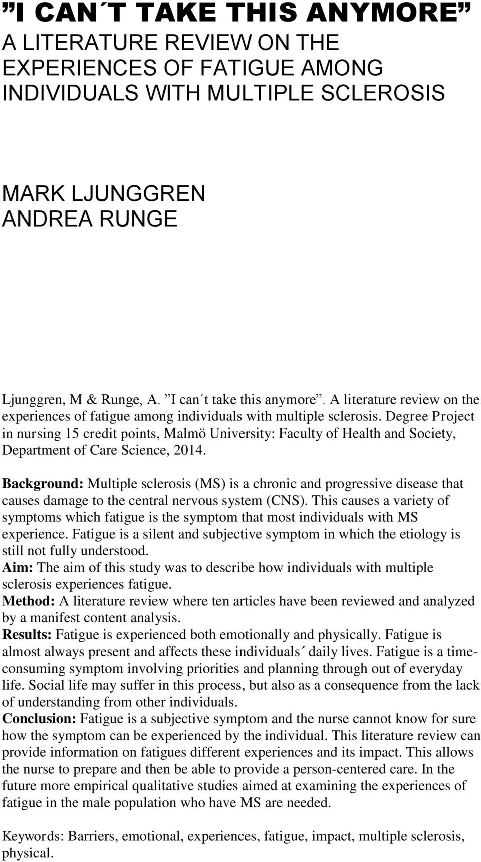Degree Project in nursing 15 credit points, Malmö University: Faculty of Health and Society, Department of Care Science, 2014.