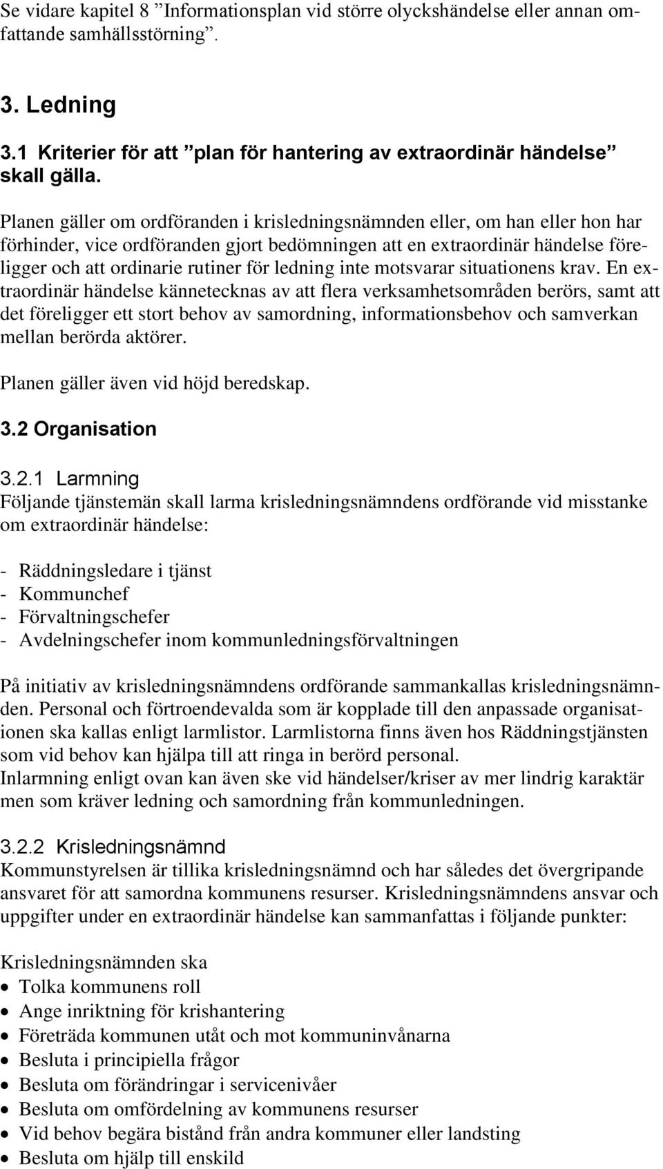 ledning inte motsvarar situationens krav.