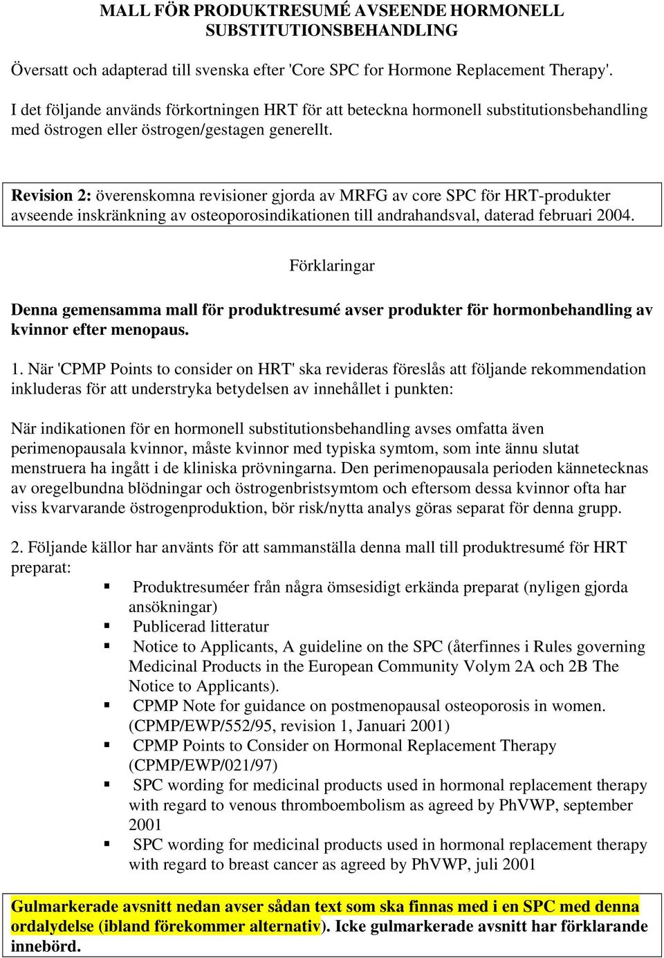 Revision 2: överenskomna revisioner gjorda av MRFG av core SPC för HRT-produkter avseende inskränkning av osteoporosindikationen till andrahandsval, daterad februari 2004.